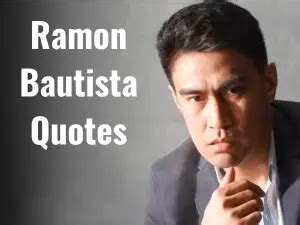 Top 140 Famous Ramon Bautista Quotes 2024