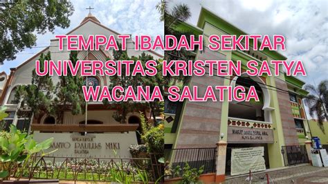 TEMPAT IBADAH SEKITAR UNIVERSITAS KRISTEN SATYA WACANA SALATIGA - YouTube