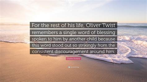 Charles Dickens Quote: “For the rest of his life, Oliver Twist ...