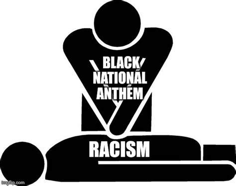 The Black National Anthem Divides Us & Would Be Considered Racist If Replaced With The Word ...