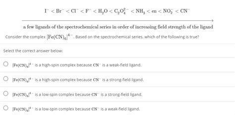 Solved a few ligands of the spectrochemical series in order | Chegg.com