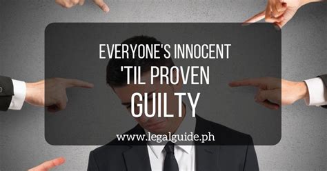 Everyone’s innocent ’til proven guilty