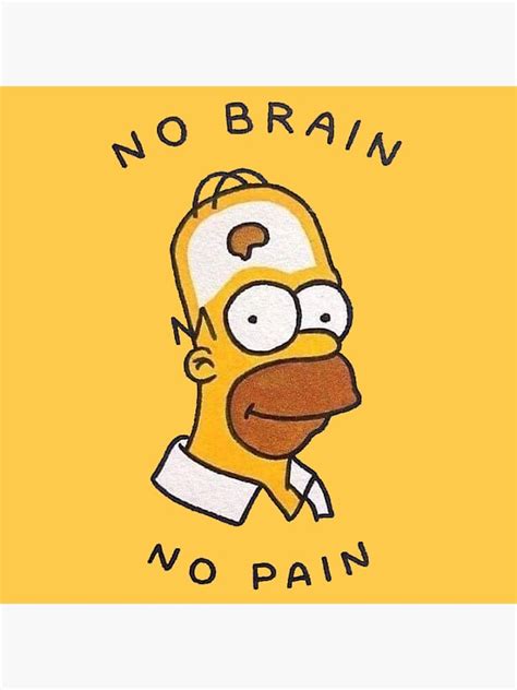 "No Brain, No Pain" Poster by crumpetstrumpet | Redbubble