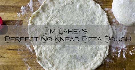 Jim Lahey's Perfect No-Knead Pizza Dough [For Thin Crust Pizzas]