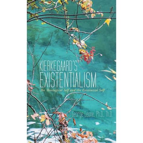 Kierkegaard's Existentialism : The Theological Self and the Existential ...