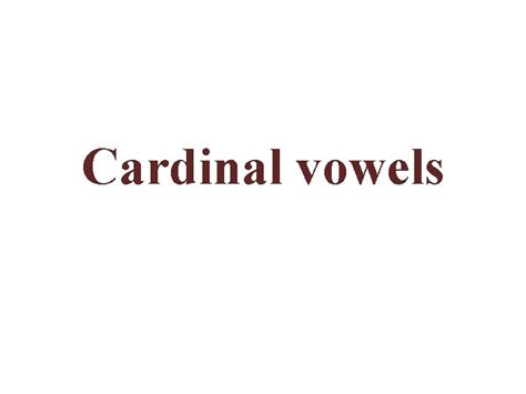 Cardinal vowels What is a vowel sound Consonant