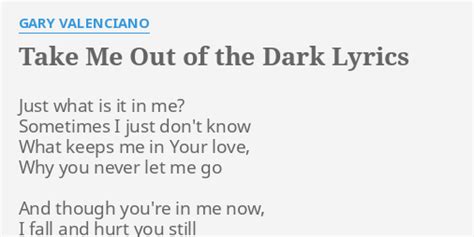 "TAKE ME OUT OF THE DARK" LYRICS by GARY VALENCIANO: Just what is it...