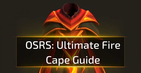 Ultimate OSRS Fire Cape Guide