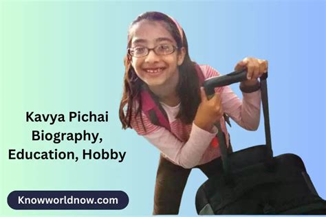 Kavya Pichai Biography, Education, Hobby - Know World Now