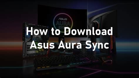 Download ASUS Aura Sync | Best Software to Synchronize Lighting and Control RGB