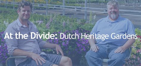 At the Divide: Get to know Dutch Heritage Gardens | YourHub