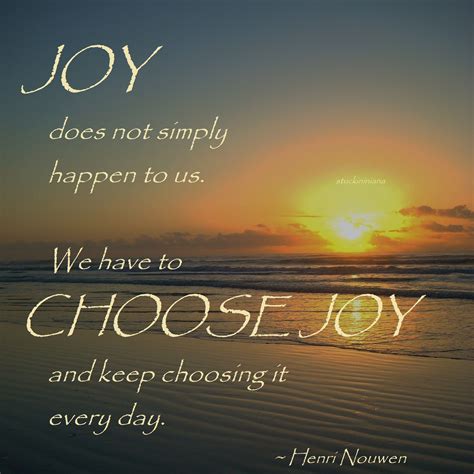 Choose Joy Quotes - Quotes