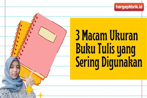 3 Macam Ukuran Buku Tulis yang Sering Digunakan