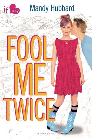 Fool Me Twice (If Only . . ., #1) by Mandy Hubbard — Reviews, Discussion, Bookclubs, Lists