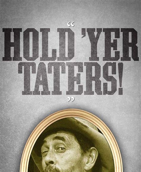 Gunsmoke Festus hold 'YER Taters Quote Poster | Etsy