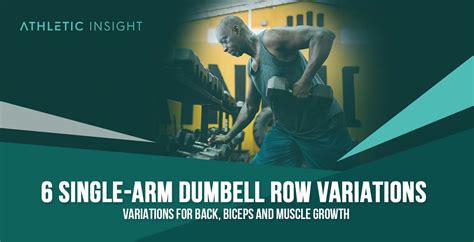 6 Single-Arm Dumbbell Row Variations for Back, Biceps, and Muscle Growth - Athletic Insight