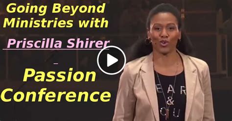 Going Beyond Ministries with Priscilla Shirer - Watch Passion Conference