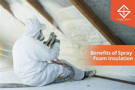 10 Significant Benefits of Spray Foam Insulation with Usage