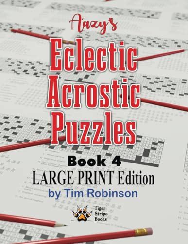 Aazy's Eclectic Acrostic Puzzles: Book 4 Large Print Edition by Tim Robinson | Goodreads