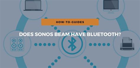 Does Sonos Beam Have Bluetooth? - Speakergy