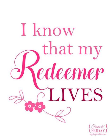 I Know That My Redeemer Lives... an Easter printable | Inspirational scripture quotes, My ...