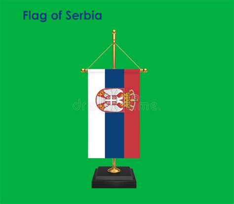 Flag of Serbia, Serbia Flag, National Flag of Serbia.table Flag of Serbia Stock Illustration ...