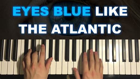 How To Play - Eyes Blue Like The Atlantic (Piano Tutorial Lesson) Chords - Chordify