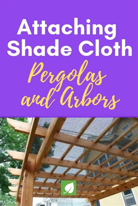 How To Attach Shade Cloth To A Pergola