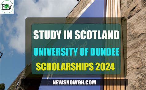 Study In Scotland: University Of Dundee Scholarships 2024