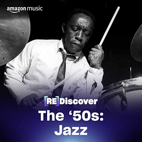 Play REDISCOVER The '50s: Jazz Playlist on Amazon Music Unlimited