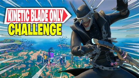 The Kinetic Blade Only Challenge in Fortnite - YouTube