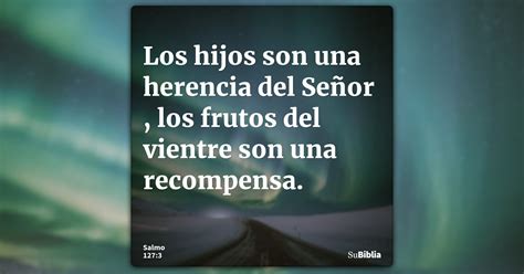 Salmo 127:3 (Herencia de Jehová son los hijos) - Biblia