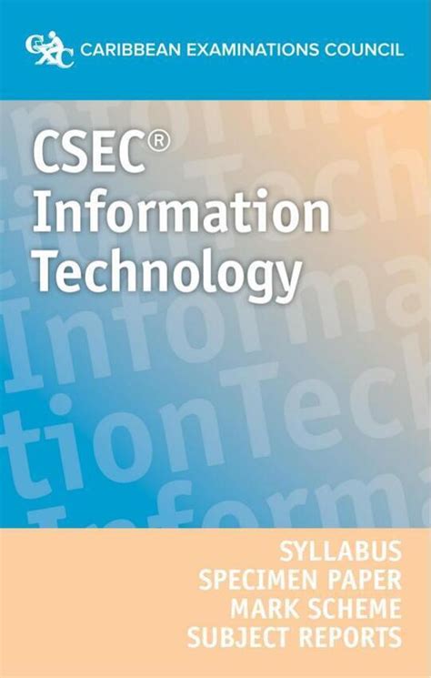 CSEC® Information Technology Syllabus, Specimen Paper, Mark Scheme and Subject Reports by ...