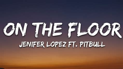 Jennifer Lopez - On The Floor (Lyrics) ft. Pitbull - YouTube