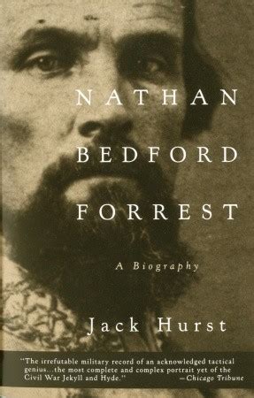 Nathan Bedford Forrest: A Biography by Jack Hurst — Reviews, Discussion, Bookclubs, Lists