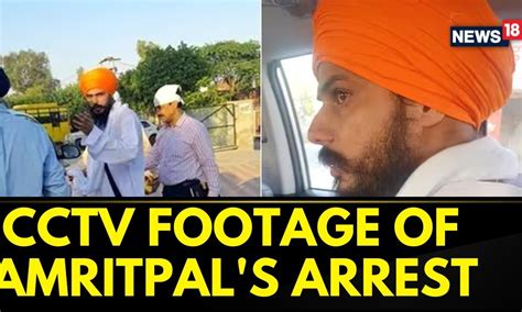 Amritpal Arrested News | New CCTV Footage Of Amritpal Singh Being Held ...