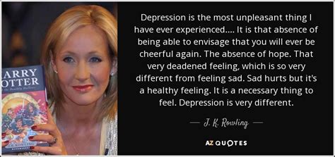 J. K. Rowling quote: Depression is the most unpleasant thing I have ...