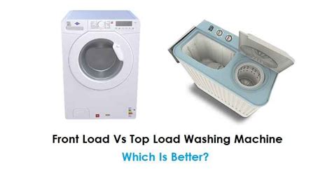 Front Load Vs Top Load Washing Machine: What's The Difference?