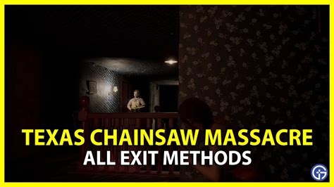 Texas Chainsaw Massacre Exit Points: Best Escape Method