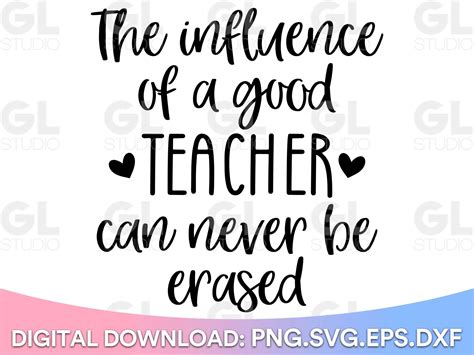 The Influence Of A Good Teacher Can Never Be Erased SVG, teacher svg ...