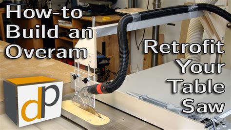 How to Build an Overarm Dust Collector for your Table Saw — Dan Pattison