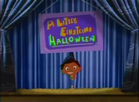 A Little Einsteins Halloween is the 11th episode of Season 1 of the ...