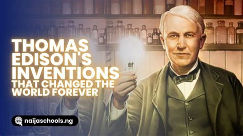 10 Inventions of Thomas Edison That Changed The World Forever — Naija Schools