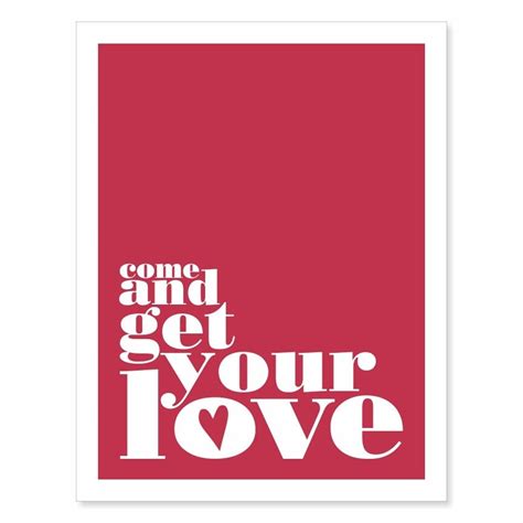 Typography Art Print Come and Get Your Love v2 love song