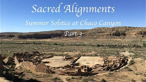 Sacred Alignments: Summer Solstice at Chaco Canyon - Part 3