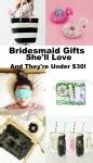 Bridesmaid Gifts Under $30 (That She’ll Totally Love Too) | Ultimate Bridesmaid