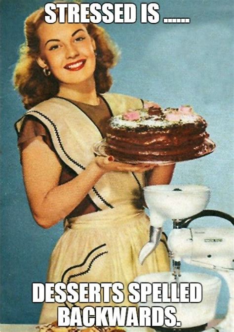 Stressed is Desserts spelled Backwards | Vintage housewife, Vintage baking, Vintage cooking