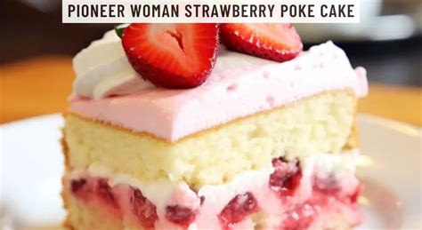 Pioneer Woman Strawberry Poke Cake - Easy Kitchen Guide