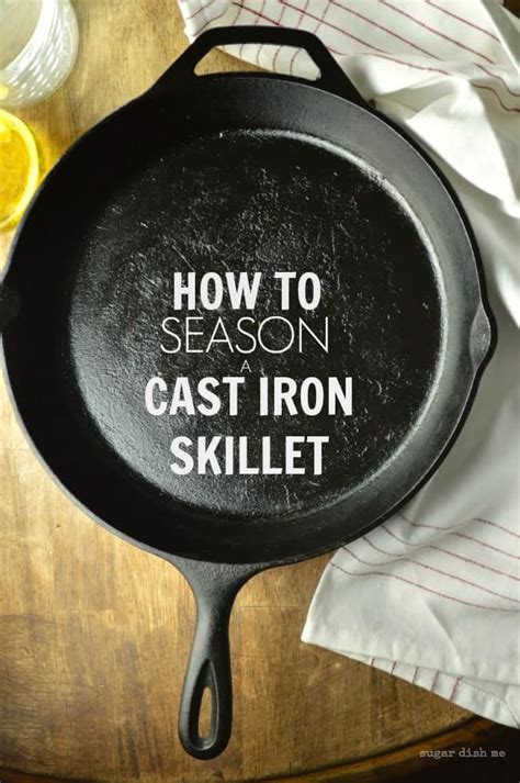 How to Season a Cast Iron Skillet - Sugar Dish Me