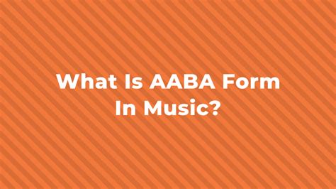 What Is AABA Form In Music | HelloMusicTheory